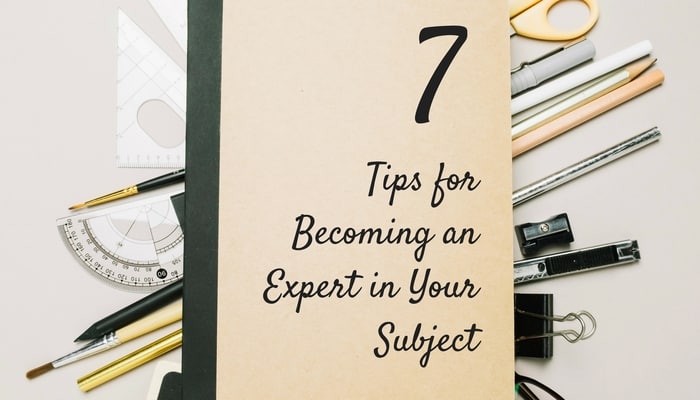 Seven Tips for Becoming an Expert